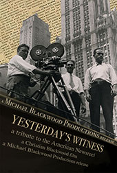 Yesterday’s Witness: A Tribute to the American Newsreel