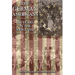 The German-Americans: 300 Years in the New Land