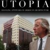Beyond Utopia: Changing Attitudes in American Architecture